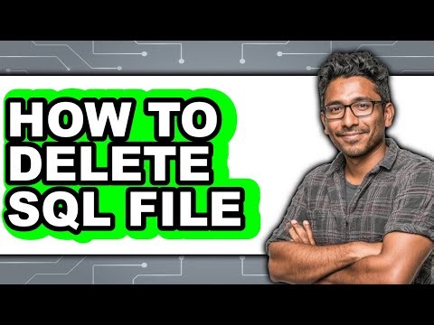 How to Delete SQL File - Easy Guide