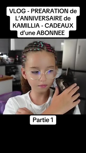VLOG - PREARATION de L’ANNIVERSAIRE de KAMILLIA - CADEAUX d’une ABONNEE