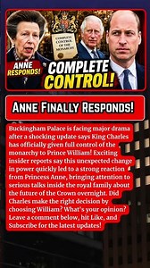 PALACE SHOCK: Princess Anne Responds As King Charles Hands William Full Control Of The Monarchy!