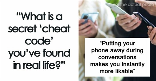 People Are Sharing Cheat Codes That Make Modern Life Smoother And Here Are 35 Of The Best Suggestions