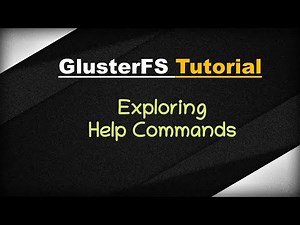 [ GlusterFS 5 ] Exploring Gluster FS help commands