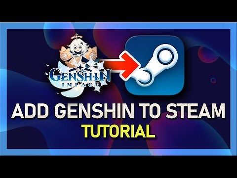 How To Add Genshin Impact to Steam!