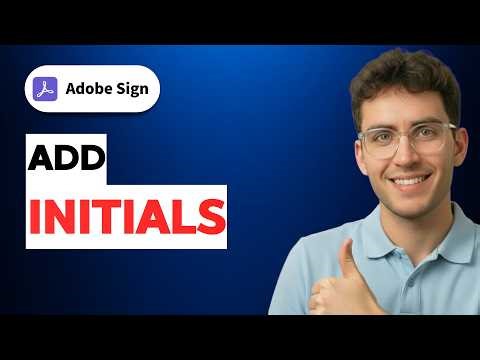How to Add Initials in Adobe Sign [2026 Full Guide]