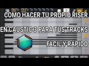 CÓMO HACER TU PROPIO RISER EN CAUSTIC 3 PARA TUS TRACKS FÁCIL Y RÁPIDO?/ + Project File.