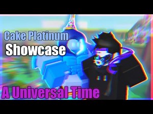 Cake Platinum Showcase - A Universal Time - Roblox