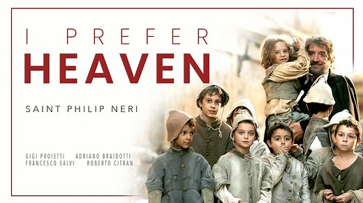 Saint Philip Neri: I Prefer Heaven