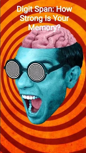 Digit Span: How Strong Is Your Memory?