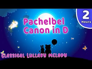 PACHELBEL Canon In D Lullaby 💤 Classical Baby Sleep Music
