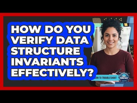 How Do You Verify Data Structure Invariants Effectively?