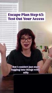 Escape Plan Step 63: Test Out Your Access