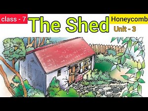 class 7 english the shed poem || ncert english unit 3 || the shed poem full explanation in hindi