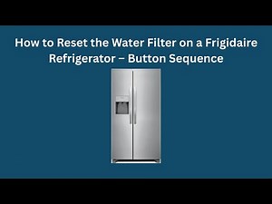How to Reset the Water Filter on a Frigidaire Refrigerator – Button Sequence