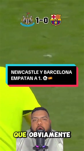 Respuesta a @Leonardo NEWCASTLE Y BARCELONA EMPATAN A 1. ⚽️🇪🇸🏴󠁧󠁢󠁥󠁮󠁧󠁿 #OB #TIKTOK #BARCELONA #REAL #REALMADRID