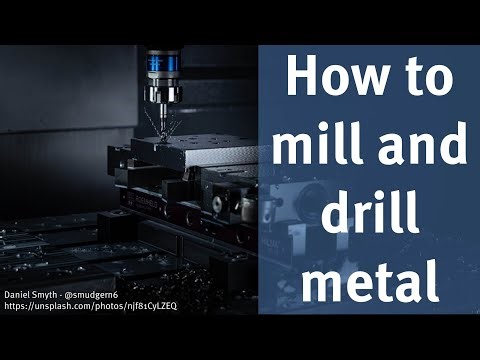 How to mill and drill metal