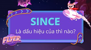 Since là dấu hiệu của thì nào? Nắm vững kiến thức và các cách dùng của Since trong 5 phút