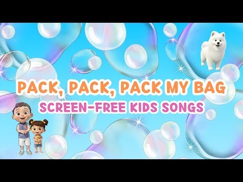 🎒Pack, Pack, Pack My Bag | Screen-Free Nursery Rhymes & Kids Songs