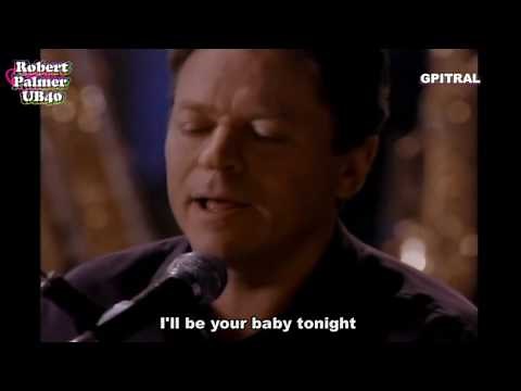 I'll Be Your Baby Tonight Robert Palmer UB40 Lyrics