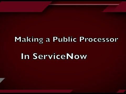 Creating a Public ServiceNow Processor
