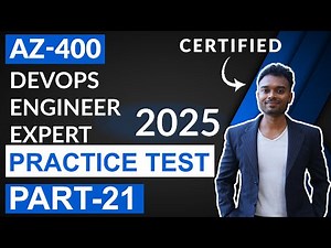 AZ-400 Microsoft DevOps Engineer Practice Test 2025 : Part 21