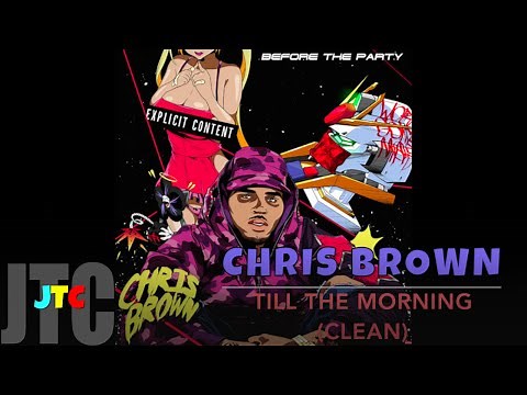 Chris Brown Till The Morning (Clean)