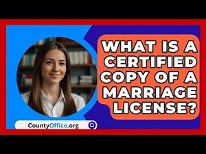 What Is A Certified Copy Of A Marriage License? - CountyOffice.org