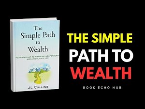 The Simple Path to Wealth Summary | How to Build Wealth & Achieve Financial Freedom (JL Collins)