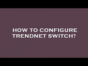 How to configure trendnet switch?