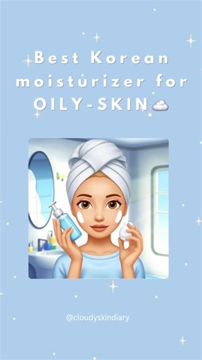 best korean moisturizers for oily skin ☁️✨ #koreanskincare #oilyskin #kbeauty