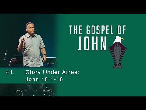 Glory Under Arrest - John 18:1-18