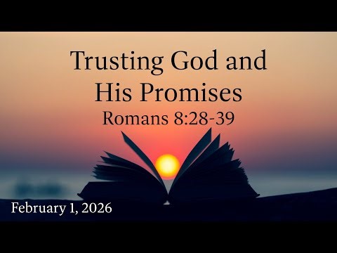 "Trusting God and His Promises" 9AM Sunday Worship Service at VPC, February 1, 2026