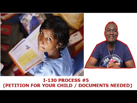 I-130 PROCESS (PETITION FOR CHILD | DOCUMENTS NEEDED) PART #5