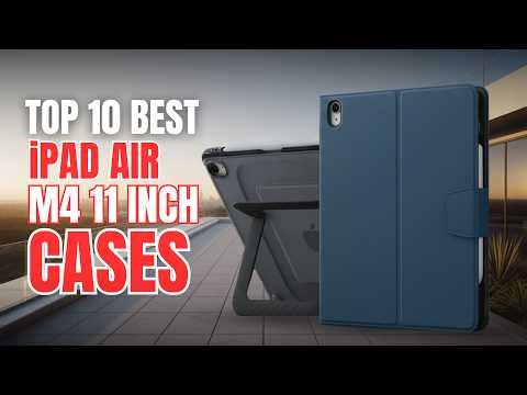 Top 10 Best iPad Air M4 11 Inch Cases for Protection and Style!