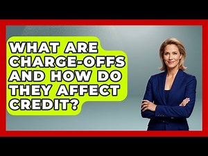 What Are Charge-Offs And How Do They Affect Credit? - Learn About Economics