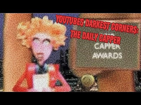 The Daily Capper: Inside YouTube’s Darkest Corners