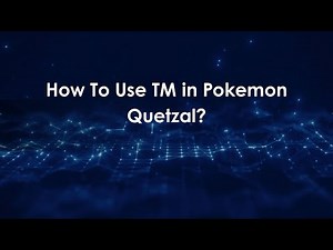 How To Use TM in Pokemon Quetzal?