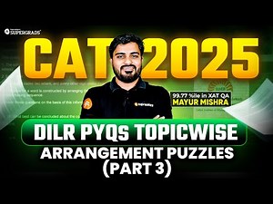 CAT 2025 Prep Series | DILR PYQs (2017–2024) | Arrangement Puzzles PYQs with Solution | Part 3
