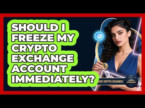 Should I Freeze My Crypto Exchange Account Immediately?