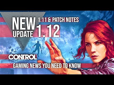 New Control Update 1.12 Info & 1.11 Patch notes Details Gaming News 2020