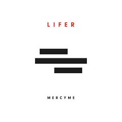 MercyMe – Lifer (2017) » download by NewAlbumReleases.net