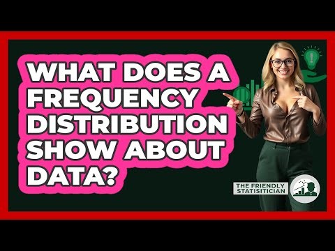 What Does a Frequency Distribution Show About Data?