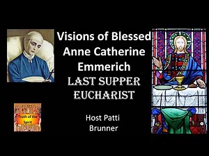 Visions of Anne Catherine Emmerich Last Supper Eucharist