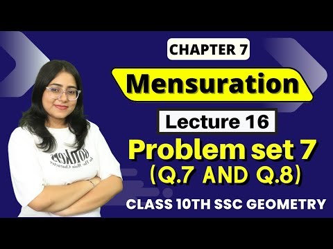 Chp 7 Mensuration | Problem set 7 [Q.7 and Q.8] | Galaxy of Maths | Class 10 SSC | Lec 16