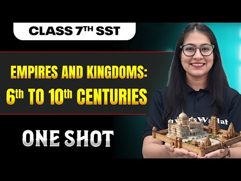 Empires and Kingdoms: 6th to 10th Centuries Class 7 One Shot || SST Book Part 2 || Srishty Ma'am