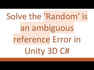 Solve the 'Random' is an ambiguous reference Error in Unity 3D C-