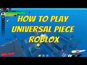 How To Play Universal Piece Roblox