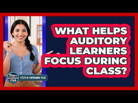 What Helps Auditory Learners Focus During Class?