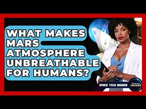 What Makes Mars Atmosphere Unbreathable For Humans? - Space Tech Insider