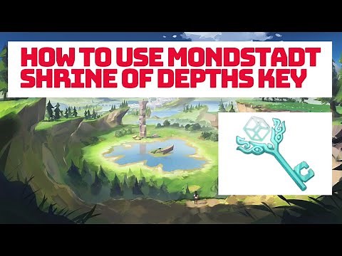 How to use Mondstadt Shrine of Depths Key and Where you can find Shrines | Genshin Impact