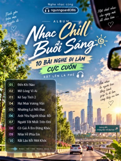 NHẠC CHILL BUỔI SÁNG 2026 | 10 BÀI NGHE ĐI LÀM CỰC CUỐN – BẬT LÊN LÀ PHÊ ☀️🎧 Buổi sáng không nhất thiết phải bắt đầu bằng những thứ vội vàng. Một ly cà phê, một cung đường quen và đúng playlist đôi khi cũng đủ khiến tâm trạng cả ngày khác hẳn. 🚗☕ Album lần này là 10 ca khúc dành cho những chuyến đi làm buổi sáng: Đến Khi Nào, Mở Lòng Vì Ai, Kẻ Say Tình 2, Hạt Mưa Vương Vấn, Nhường Lại Nỗi Đau, Anh Yêu Người Khác Rồi, Người Tốt Nhất Trên Đời, Cô Gái À Em Đừng Khóc, Nhìn Về Phía Em, Rất Lâu Rồi