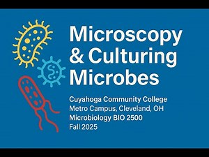 Microscopy & Culturing Microbes | BIO-2500 | Cuyahoga Community College (Fall 2025)
